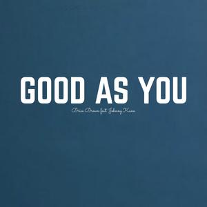 Good As You (feat. Johnny Kane)