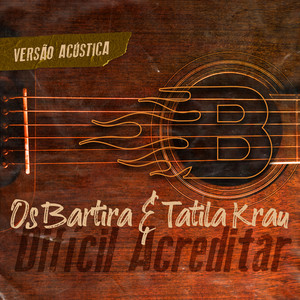 Difícil Acreditar (Versão Acústica)