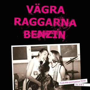 Vägra Raggarna Benzin Vol. 3 & 4 (Punk från provinserna 78-82)