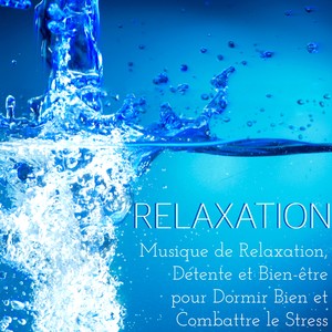 Relaxation: Musique de Relaxation, Détente et Bien-être pour Dormir Bien et Combattre le Stress