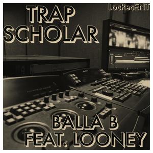 Trap Scholar (feat. Louney) (Explicit)