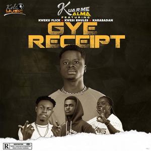 Gye Receipt (feat. Kweku Flick,Kwesi Rhules & Karabadan) [Explicit]