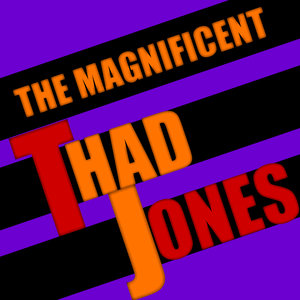 The Magnificent Thad Jones