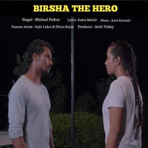 BIRSHA THE HERO