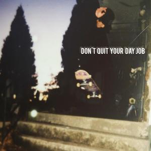 Don't Quit Your Day Job (Explicit)