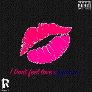 I Don't Feel Love Anymore (Explicit)