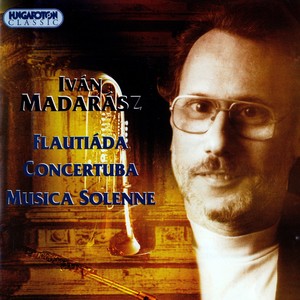 Madarasz: Flautiada / Concertuba / Musica Solenne