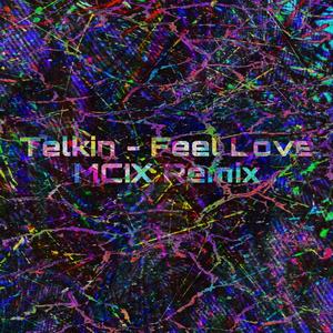 Feel love (MCIX Remix)