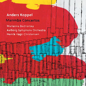 Koppel, A.: Marimba Concertos Nos. 1-4 (Bednarska, Aalborg Symphony, Christensen)