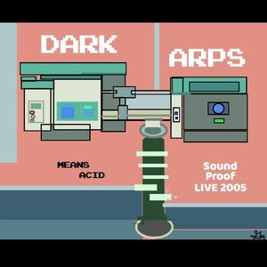 Dark Arps Means Acid(feat. Giozzio Maxena) (Live At Soundproof 2005)