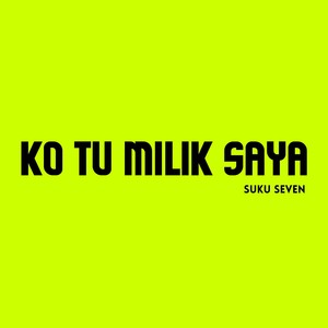 KO TU MILIK SAYA