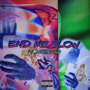 End Me Slow (Explicit)