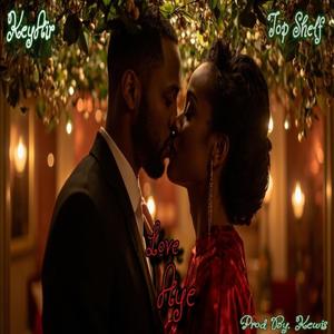 Love Aye (feat. Top Shelf & Kewis) (Explicit)