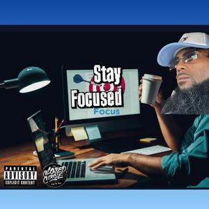 Stay Focused (Explicit)