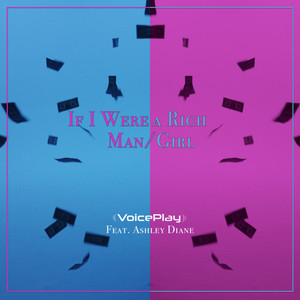 VoicePlay - If I Were a Rich Man/Girl