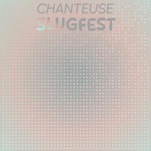 Chanteuse Slugfest