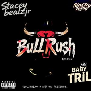 Bull Rush (feat. Baby TriL) (Explicit)