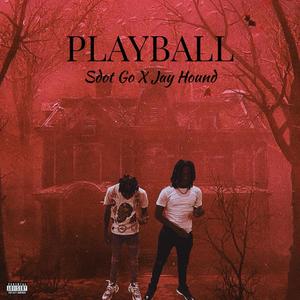 PLAY BALL (feat. Sdott Go & Jayy Hound) [Explicit]