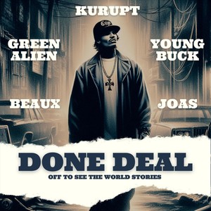 Done Deal (Off to See the World Stories) [feat. Kurupt, Young Buck, Joas & Beaux] [Explicit]