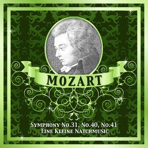 Mozart: Symphony No.31, No.40, No.41 ; Eine Kleine Natchmusic