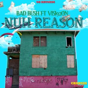 Nuh Reason(feat. Bad bush & Visi92on) (Explicit)