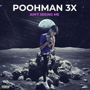 Ain't Seeing Me (Explicit)