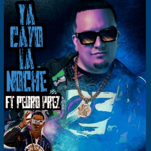 Ya Cayo La Noche (feat. Pedro Prez) [Explicit]