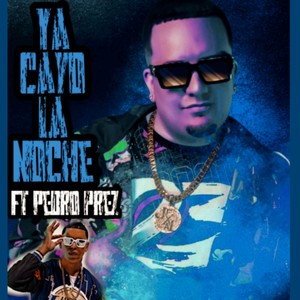 Ya Cayo La Noche(feat. Pedro Prez) (Explicit)