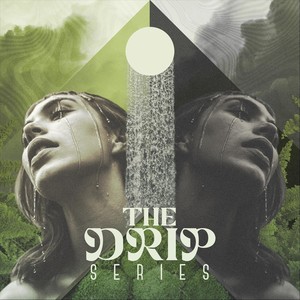 The Drip Series