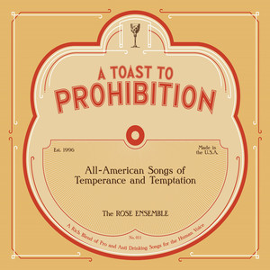 A Toast to Prohibition: All-American Songs of Temperance & Temptation