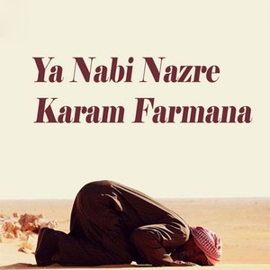 Ya Nabi Nazre Karam Farmana