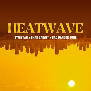 Heat Wave (feat. Bhad Sainnt & Bad Danger Zone) [Explicit]