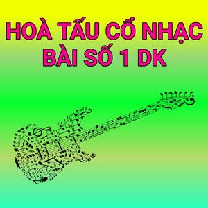 Hoà Tấu Cổ Nhạc Bài Số 1 DK
