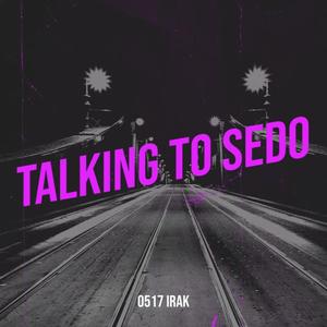 Talking To Sedo (feat. Sedo) [Explicit]