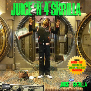 Juice'n 4 Skrilla (Explicit)