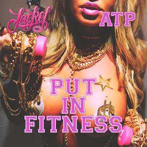 Put in Fitness(feat. Atp) (Explicit)