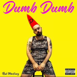 Dumb Dumb (Explicit)