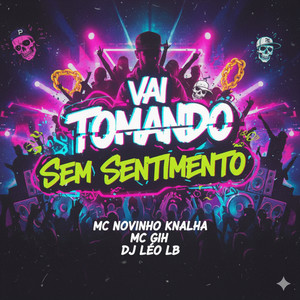 VAI TOMANDO SEM SENTIMENTO (Explicit)