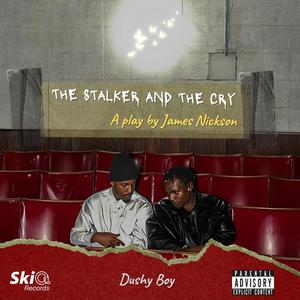 THE STALKER AND THE CRY, a play by James Nickson (Explicit)