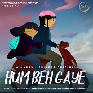 Hum Beh Gaye (feat. Manas Chaturvedi)