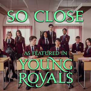 So Close (As Featured In "Young Royals") (Original TV Series Soundtrack)