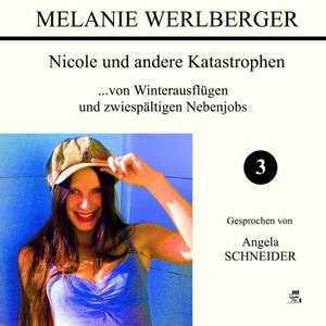 ...von Winterausflügen und zwiespältigen Nebenjobs (Nicole und andere Katastrophen 3)