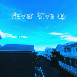 Never Give Up