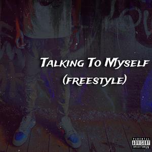 Talking To Myself (Freestyle) [Explicit]