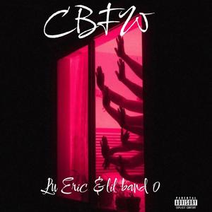 CBFW (feat. Lil band 0) [Explicit]