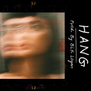 HANG (feat. BLK Logan) (Explicit)
