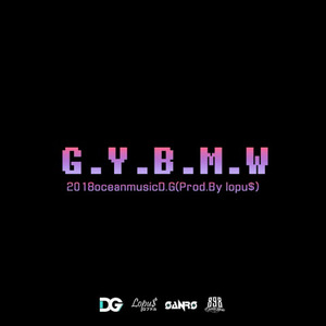 G.Y.B.M.W (prod.Lopu$)