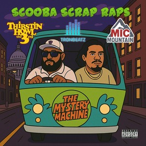 Scooba Scrap Raps (feat. Thirstin Howl the 3rd) (Explicit)