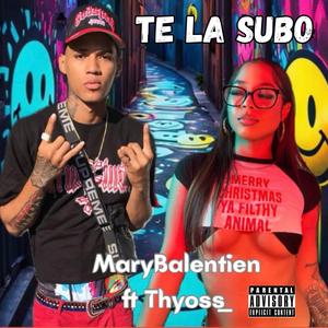 Te la subo (feat. Mary Balentien) (Explicit)