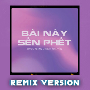 Bài Này Sến Phết (Remix Version)